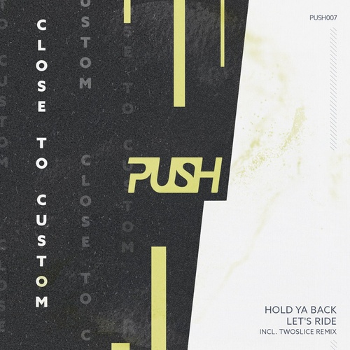 Close to Custom - Hold Ya Back [PUSH007]